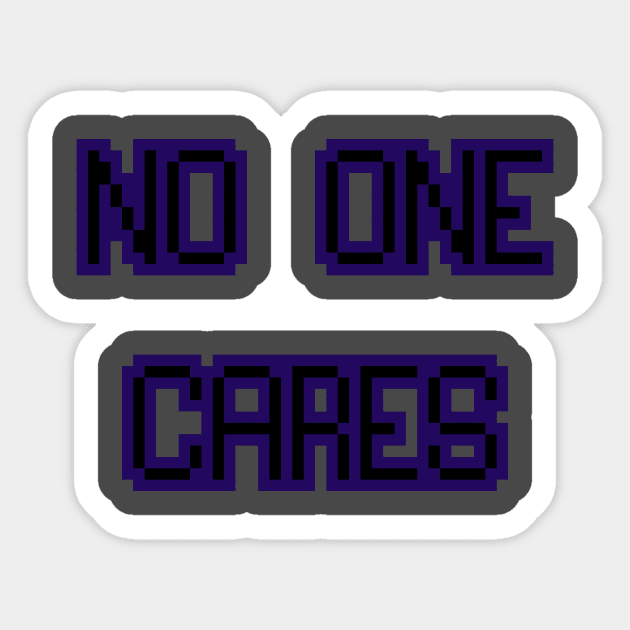 No one cares pixel Sticker by ManicWax